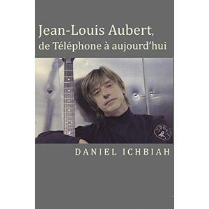 Jean-Louis Aubert, de Telephone a aujourd