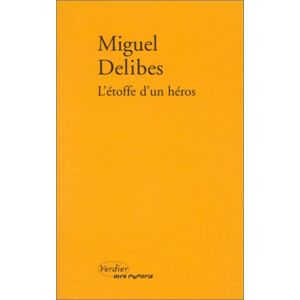 L'etoffe d'un heros Miguel Delibes Verdier