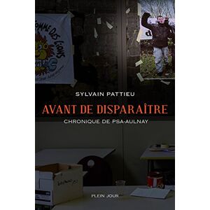 Avant de disparaître : chronique de PSA-Aulnay Sylvain Pattieu Plein jour - Publicité