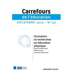 Carrefours de l'education, n° 40. Formation et recherches en education physique  collectif Armand Colin
