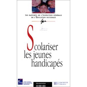 Scolariser les jeunes handicapes France. Inspection generale de l'education nationale Hachette Education, Canope editions, La Documentation francaise