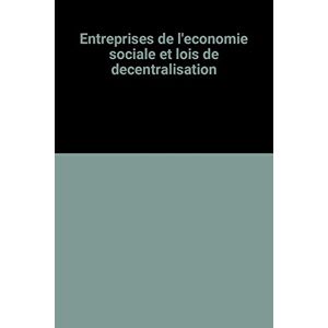 Entreprises de l'économie sociale et lois de décentralisation Fondation de l'économie sociale (France) La Documentation française