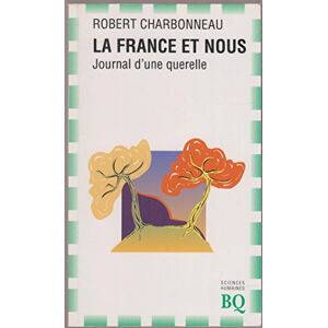 La France et nous Robert Charbonneau BIBLIOTHÈQUE QUÉBÉCOISE (BQ)