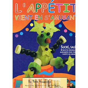 l'appetit vient en s'amusant (sucre,sale :18 recettes originales et allechantes pour stimuler l'appe mumu bienenstock et mimi block la rainette