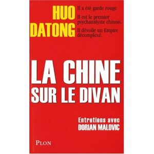 La Chine sur le divan : entretiens avec Dorian Malovic Huo Datong, Dorian Malovic Plon