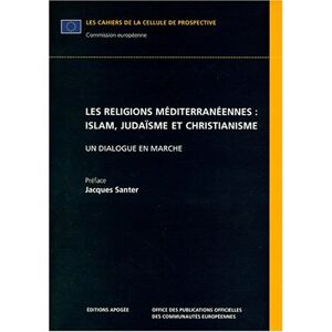 Les religions mediterraneennes : islam, judaïsme, christianisme : un dialogue en marche  collectif Apogee, Office des publications officielles des Communautes europeennes