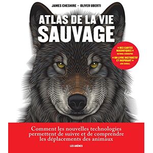 Atlas de la vie sauvage Oliver Uberti, James Cheshire Les Arenes