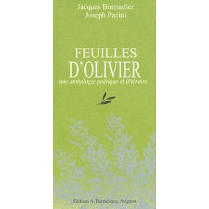 Feuilles d'olivier : une anthologie poetique et litteraire bonnadier, jacques A. Barthelemy