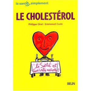 Le cholesterol Philippe Giral, Emmanuel Cuzin Belin