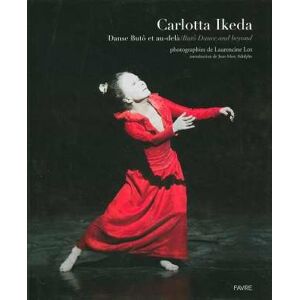 Carlotta Ikeda : danse butô et au-delà. Carlotta Ikeda : Butô dance and beyond Laurencine Lot Favre