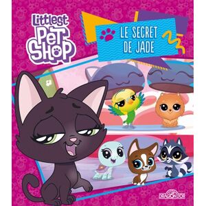 Littlest Petshop. Le secret de Jade Groupe Hasbro France Livres du Dragon d'or