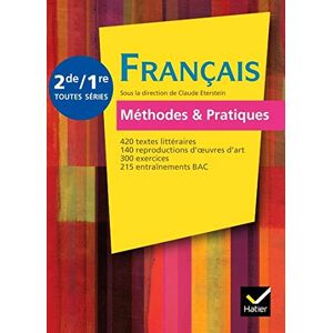 Francais methodes & pratiques, 2de-1re toutes series : 420 textes litteraires, 140 reproductions d'o  sylvie dauvin, catherine eterstein, veronique le liboux, adeline lesot, valerie combel, christine sebal, jacques dauvin, claude eterstein Hatier