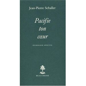 Pacifie ton coeur Jean-Pierre Schaller Beauchesne