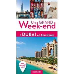 Un grand week-end à Dubaï et Abu Dhabi Alexa Mey, Rachel Rousseau Hachette Tourisme