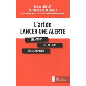 Lart de lancer une alerte strategies precautions enseignements Roger Lenglet Isabelle Badoureaux Y Michel