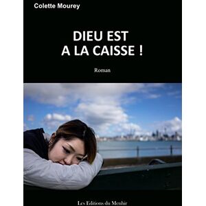 Dieu est a la caisse ! Colette Mourey Les editions du Menhir