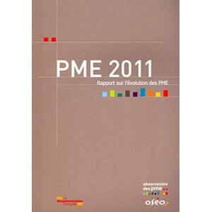 PME 2011 : rapport sur l'évolution des PME Observatoire des PME (France) La Documentation française, OSEO - Publicité