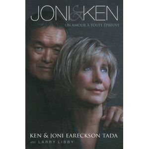 Joni & Ken : un amour a toute epreuve Ken Tada, Joni Eareckson Tada Ed. Ourania
