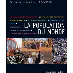 La population du monde : bientôt 7 milliards, et apres ? Catherine Rollet Larousse