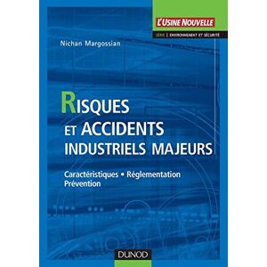 Risques et accidents industriels majeurs : caracteristiques, reglementation, prevention Nichan Margossian Dunod, L'usine nouvelle