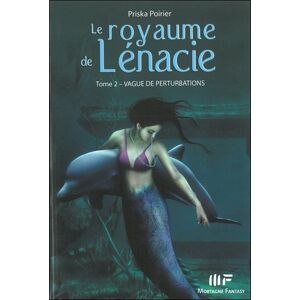 Le royaume de Lenacie T2 : Vague de perturbations  priska poirier DE MORTAGNE