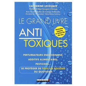 le grand livre antitoxique : perturbateurs endocriniens, additifs alimentaires, pesticides... se pro catherine levesque leduc.s