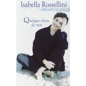 Quelque chose de moi Isabella Rossellini NIL