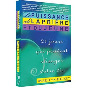 La puissance de la priere et du jeune  marilyn hickey Editions Bethesda