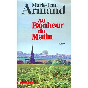 Au bonheur du matin Marie-Paul Armand Presses de la Cite