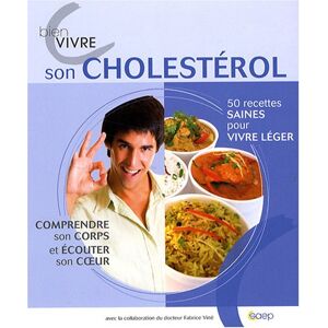 Bien vivre son cholesterol : 50 recettes saines pour vivre leger, comprendre son corps et ecouter so Adelaïde Robault SAEP