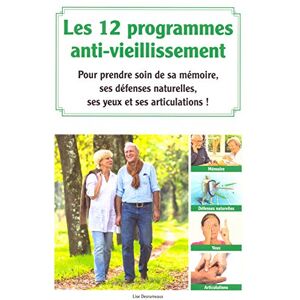 Les 12 programmes anti-vieillissement - pour prendre soin de sa memoire, ses defenses naturelles, se  lise desrumeaux Natur'Sante editions