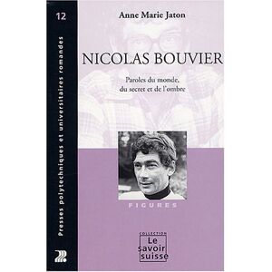 Nicolas Bouvier : paroles du monde, du secret et de l