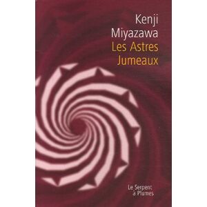 Les astres jumeaux Kenji Miyazawa Serpent a Plumes