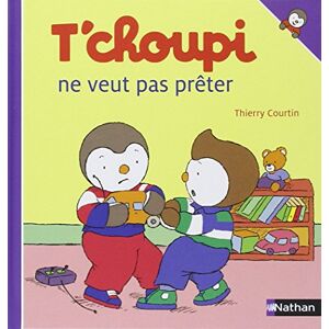 Tchoupi ne veut pas preter Thierry Courtin Nathan Jeunesse