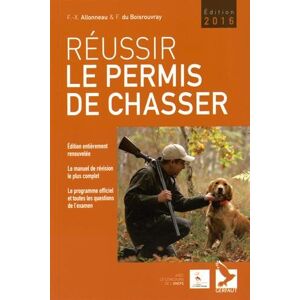 Reussir le permis de chasser Francois-Xavier Allonneau, Fernand Du Boisrouvray Editions du Gerfaut