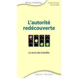 L'autorite redecouverte : la vertu des interdits Remy Hebding Olivetan