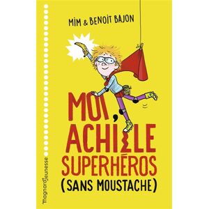 Moi, Achille superheros (sans moustache) Mim, Benoit Bajon Magnard jeunesse