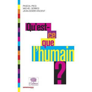 Quest ce que lhumain Pascal Picq Michel Serres Jean Didier Vincent le Pommier Cite des sciences de lindustrie