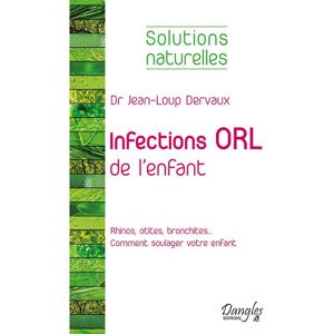 Infections ORL de l'enfant Jean-Loup Dervaux Dangles