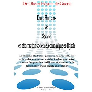 Droit, Humains & Societe en reformation societale, economique et digitale  olivier heguin de guerle Editions Prosodie Francaise