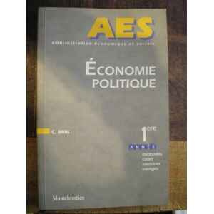 Économie politique : valeurs, repartition et production, les courants theoriques fondateurs, 1re ann mills montchrestien