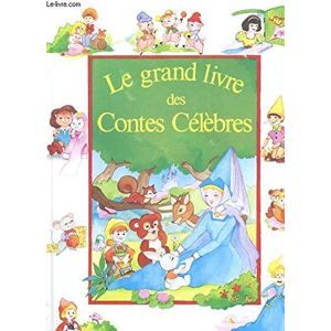 le grand livre des contes celebres - cendrillon - blanche-neige - le petit chaperon rouge - pinocchi collectif comptoire du livre