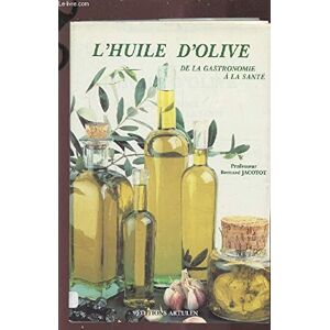 l'huile d'olive de la gastronomie a la sante jacotot, bernard nutrimont
