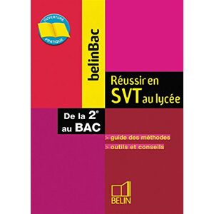 Reussir en SVT au lycee de la 2de au baccalaureat : guide des methodes, fiches exemples, outils et c Daniele Macaire, Stephane Michot Belin