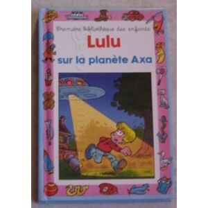 Lulu sur la planète Axa Daniel Beau Hemma