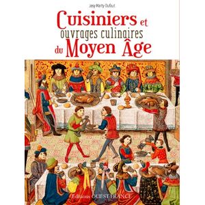 Cuisiniers et grands ouvrages culinaires du Moyen Age : au coeur de la cuisine medievale Josy Marty-Dufaut Ouest-France