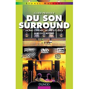 Guide pratique du son surround : home cinema, home studio et auditoriums Lionel Haidant Dunod