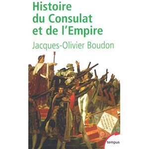 Histoire du Consulat et de lEmpire 1799 1815 Jacques Olivier Boudon Perrin