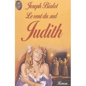 Le vent du Sud. Vol. 2. Judith Joseph Bialot J