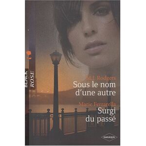 Sous le nom d'une autre. Surgi du passe rodgers, m-j Harlequin